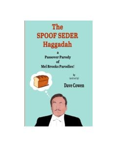 THE SPOOF SEDER HAGGADAH: A Passover Parody of Mel Brooks Parodies!