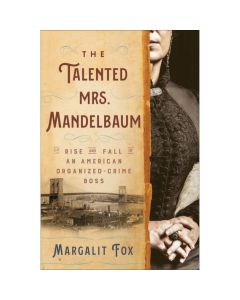 The Talented Mrs. Mandelbaum: The Rise and Fall of an American Organized-Crime Boss