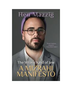 The Wrong Kind of Jew: A Mizrahi Manifesto