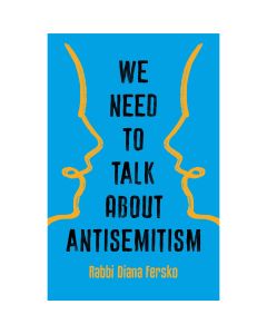 We Need to Talk About Antisemitism