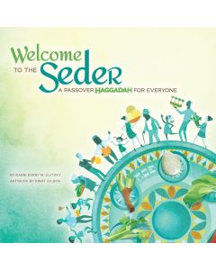 Welcome to the Seder: A Passover Haggadah for Everyone