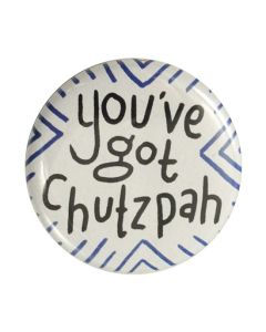 You've Got Chutzpah Button